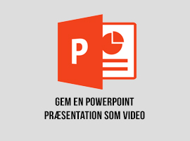 Gem en PowerPoint præsentation som video