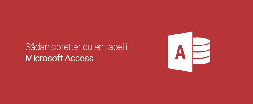 Sådan opretter du en tabel i Microsoft Access