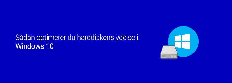 Sådan optimerer du harddiskens ydelse i Windows 10