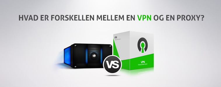 Hvad er forskellen mellem en VPN og en Proxy